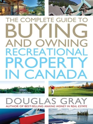 cover image of The Complete Guide to Buying and Owning a Recreational Property in Canada